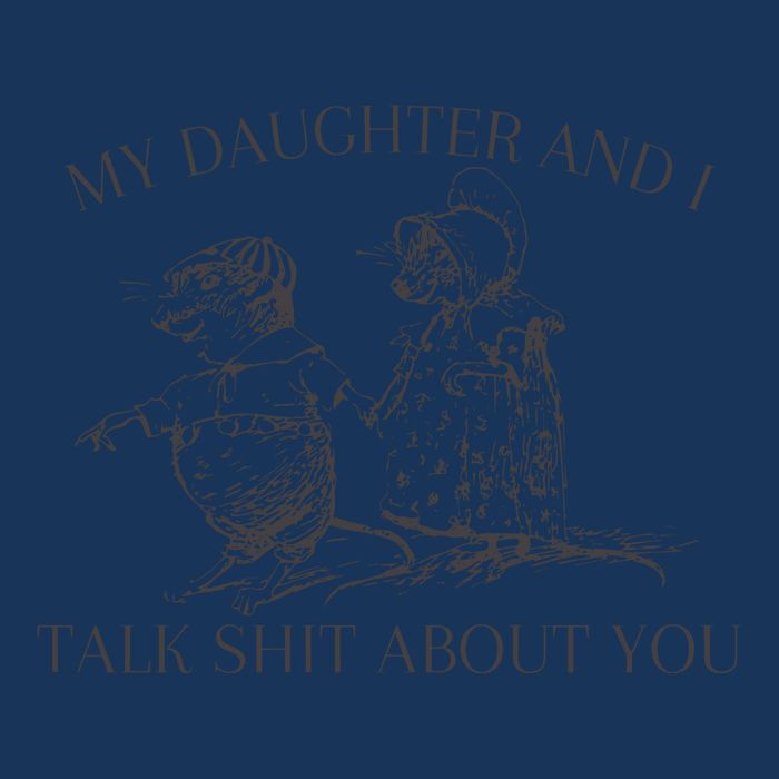 My Daughter And I Talk Shit About You Funny Meme Infant Baby Jersey Bodysuit