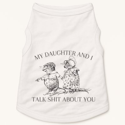 My Daughter And I Talk Shit About You Funny Meme Doggie Tank