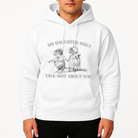 My Daughter And I Talk Shit About You Funny Meme Hoodie
