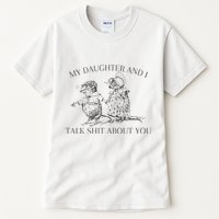 My Daughter And I Talk Shit About You Funny Meme Tall T-Shirt