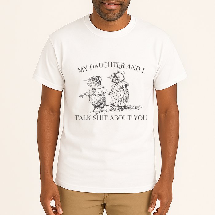 My Daughter And I Talk Shit About You Funny Meme Tall T-Shirt