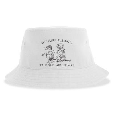 My Daughter And I Talk Shit About You Funny Meme Sustainable Bucket Hat