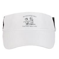My Daughter And I Talk Shit About You Funny Meme Adult Drive Performance Visor