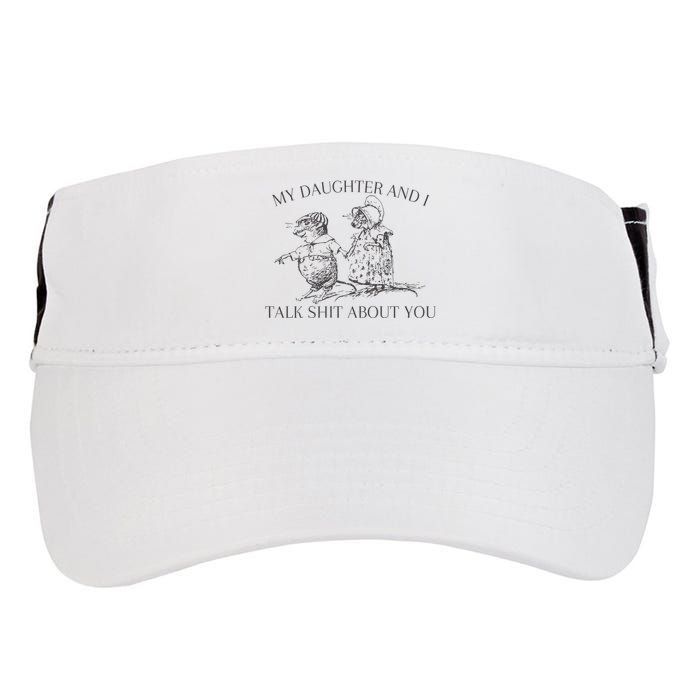 My Daughter And I Talk Shit About You Funny Meme Adult Drive Performance Visor