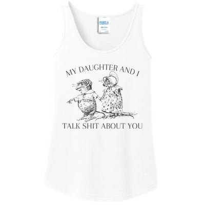 My Daughter And I Talk Shit About You Funny Meme Ladies Essential Tank