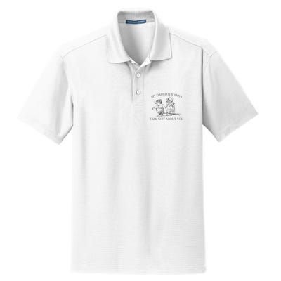 My Daughter And I Talk Shit About You Funny Meme Dry Zone Grid Polo
