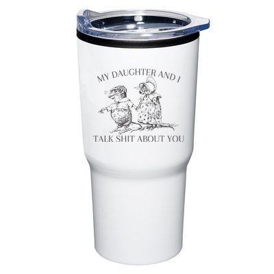 My Daughter And I Talk Shit About You Funny Meme Tumbler