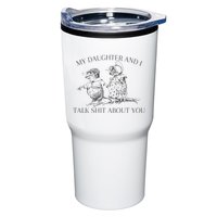 My Daughter And I Talk Shit About You Funny Meme Tumbler