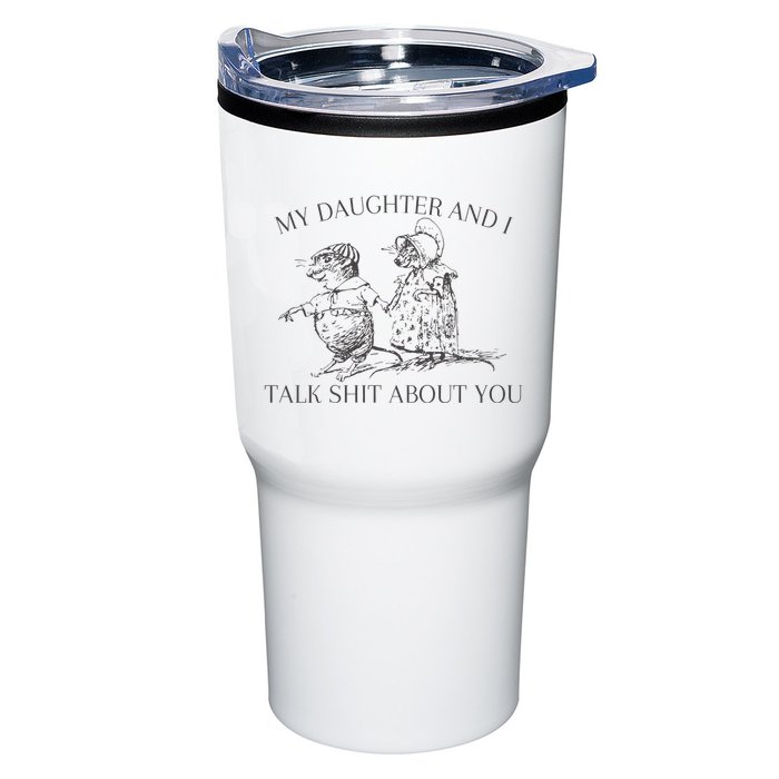 My Daughter And I Talk Shit About You Funny Meme Tumbler