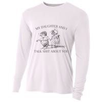 My Daughter And I Talk Shit About You Funny Meme Cooling Performance Long Sleeve Crew
