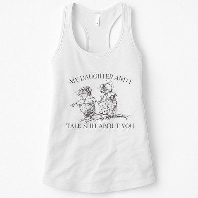My Daughter And I Talk Shit About You Funny Meme Womens Tank Top