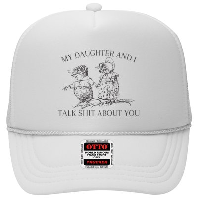 My Daughter And I Talk Shit About You Funny Meme Trucker Hat