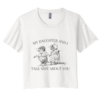 My Daughter And I Talk Shit About You Funny Meme Crop Top