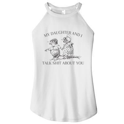 My Daughter And I Talk Shit About You Funny Meme Women's Perfect Tri Rocker Tank