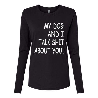 My Dog And I Talk About You Funny Gift For Dogs Lovers Womens Cotton Relaxed Long Sleeve T-Shirt