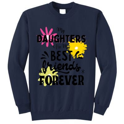 My Daughters Are My Best Friends Forever Tall Sweatshirt