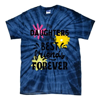 My Daughters Are My Best Friends Forever Tie-Dye T-Shirt