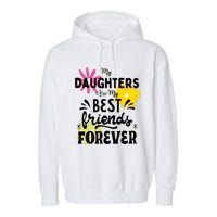 My Daughters Are My Best Friends Forever Garment-Dyed Fleece Hoodie