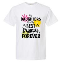 My Daughters Are My Best Friends Forever Garment-Dyed Heavyweight T-Shirt