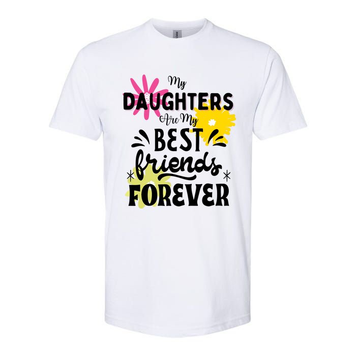 My Daughters Are My Best Friends Forever Softstyle CVC T-Shirt