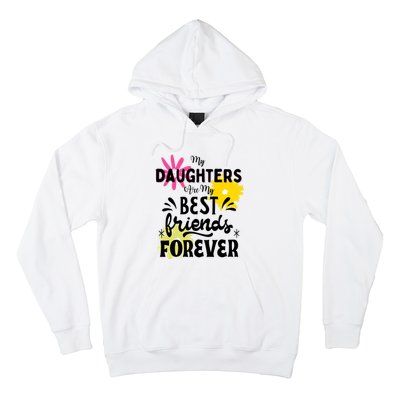 My Daughters Are My Best Friends Forever Hoodie