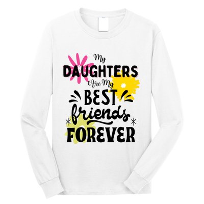 My Daughters Are My Best Friends Forever Long Sleeve Shirt