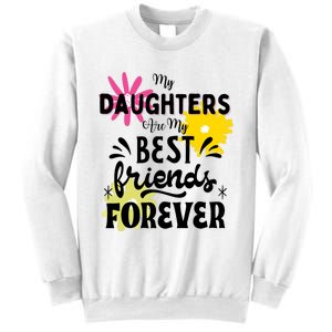 My Daughters Are My Best Friends Forever Sweatshirt