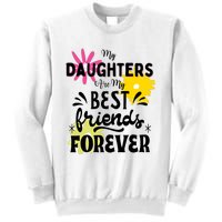 My Daughters Are My Best Friends Forever Sweatshirt