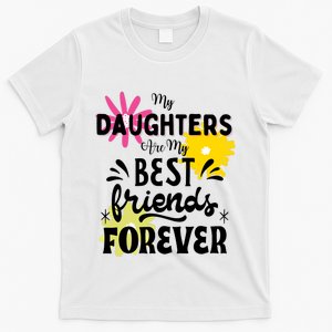 My Daughters Are My Best Friends Forever T-Shirt