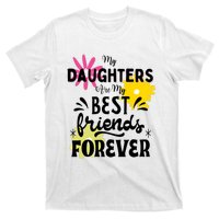 My Daughters Are My Best Friends Forever T-Shirt