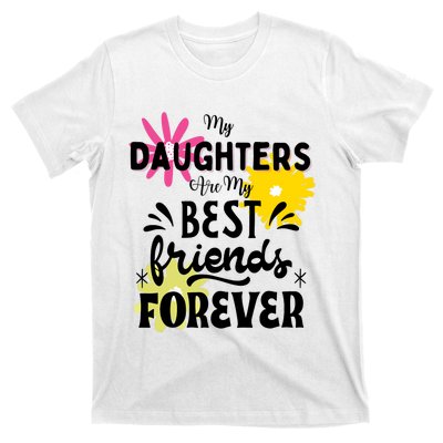 My Daughters Are My Best Friends Forever T-Shirt