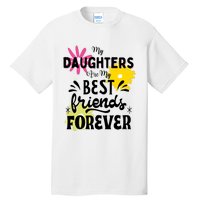 My Daughters Are My Best Friends Forever Tall T-Shirt