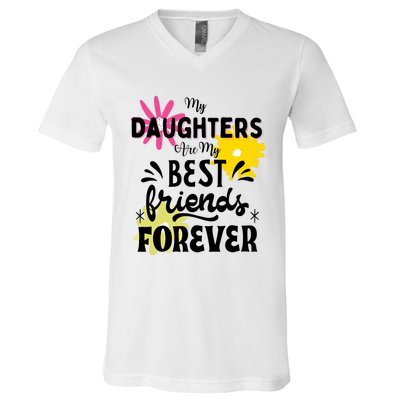 My Daughters Are My Best Friends Forever V-Neck T-Shirt