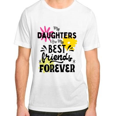 My Daughters Are My Best Friends Forever Adult ChromaSoft Performance T-Shirt