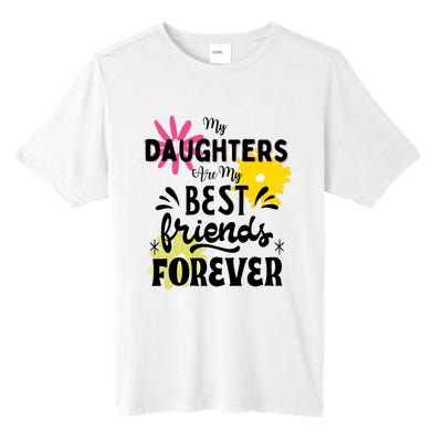 My Daughters Are My Best Friends Forever Tall Fusion ChromaSoft Performance T-Shirt