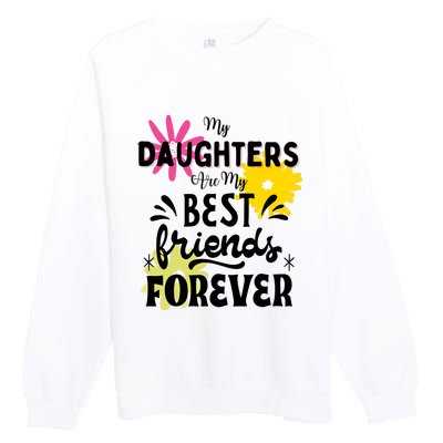 My Daughters Are My Best Friends Forever Premium Crewneck Sweatshirt