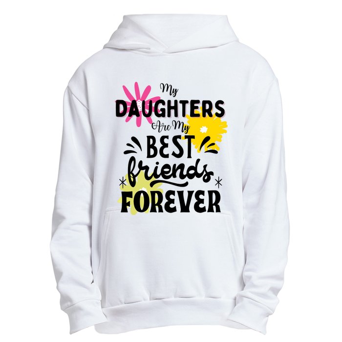 My Daughters Are My Best Friends Forever Urban Pullover Hoodie