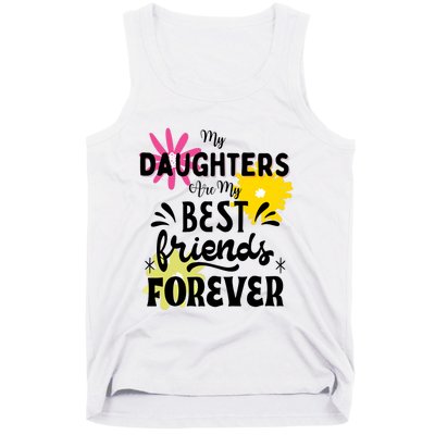 My Daughters Are My Best Friends Forever Tank Top