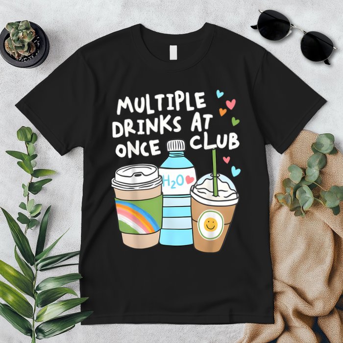 Multiple Drinks At Once Club Funny Multiple Drinks Premium T-Shirt
