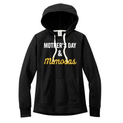 Mother's Day And Mimosas Mother Mom Mama Day Ing Cool Gift Women's Fleece Hoodie