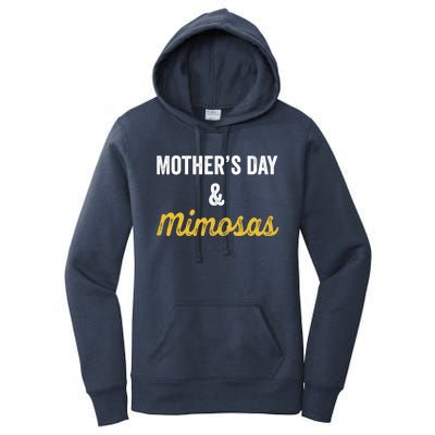 Mother's Day And Mimosas Mother Mom Mama Day Ing Cool Gift Women's Pullover Hoodie