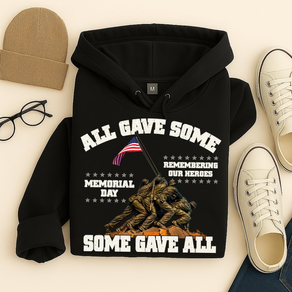 Memorial Day All Gave Some Some Gave All Remembering Our Heroes Hoodie