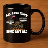 Memorial Day All Gave Some Some Gave All Remembering Our Heroes 11oz C Handle Ceramic Mug