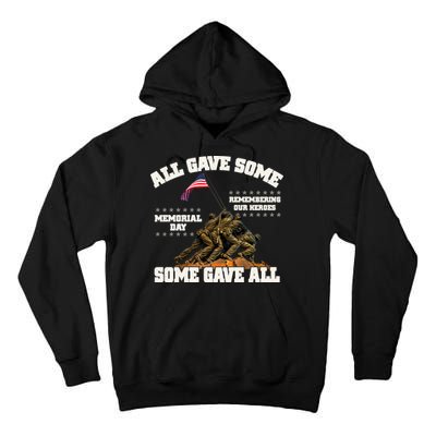 Memorial Day All Gave Some Some Gave All Remembering Our Heroes Tall Hoodie