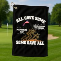 Memorial Day All Gave Some Some Gave All Remembering Our Heroes Golf Towel