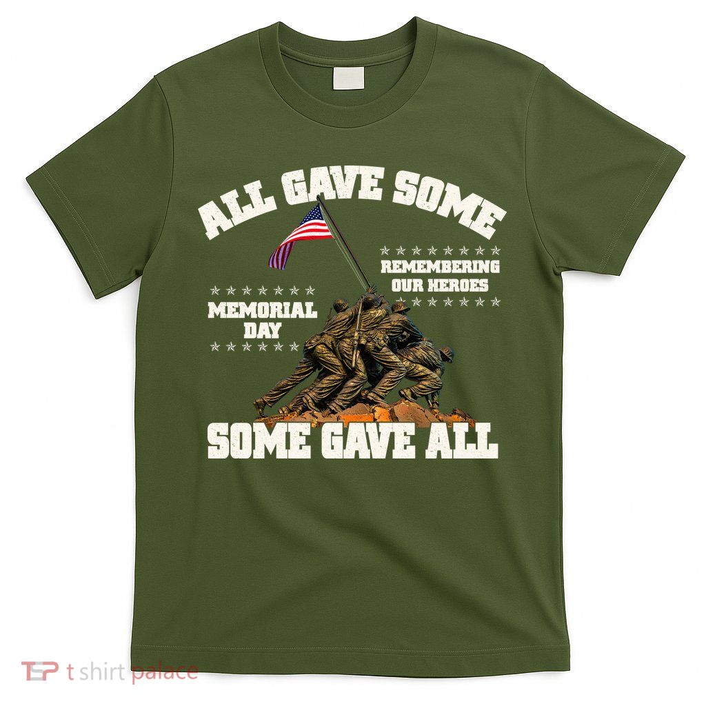 Memorial Day All Gave Some Some Gave All Remembering Our Heroes T-Shirt