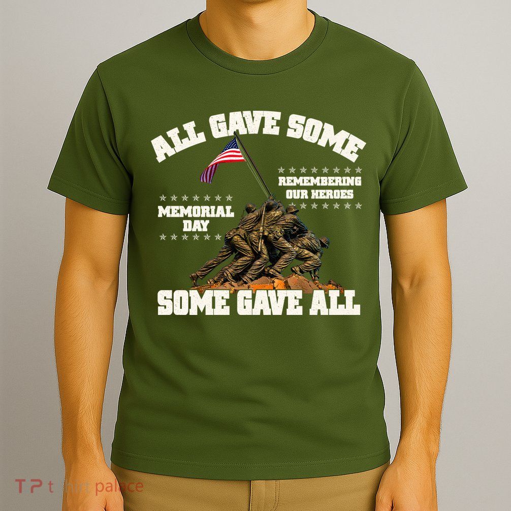 Memorial Day All Gave Some Some Gave All Remembering Our Heroes T-Shirt