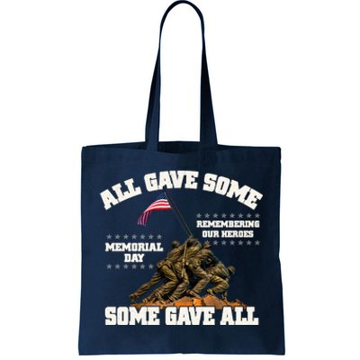 Memorial Day All Gave Some Some Gave All Remembering Our Heroes Tote Bag