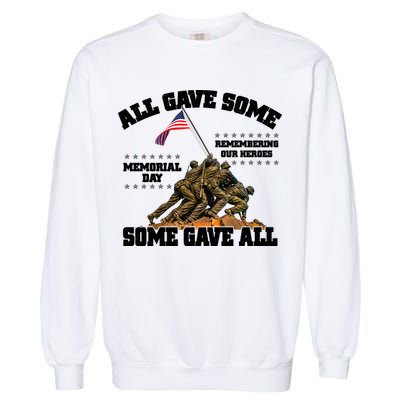 Memorial Day All Gave Some Some Gave All Remembering Our Heroes Garment-Dyed Sweatshirt