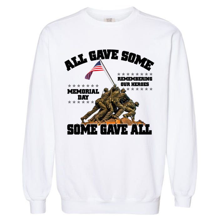 Memorial Day All Gave Some Some Gave All Remembering Our Heroes Garment-Dyed Sweatshirt